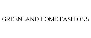 GREENLAND HOME FASHIONS