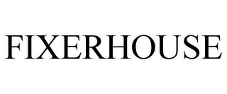 FIXERHOUSE