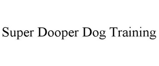 SUPER DOOPER DOG TRAINING