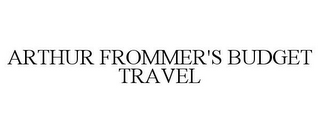 ARTHUR FROMMER'S BUDGET TRAVEL