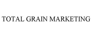 TOTAL GRAIN MARKETING