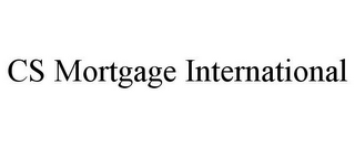 CS MORTGAGE INTERNATIONAL