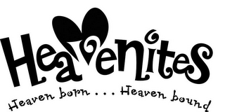 HEAVENITES HEAVEN BORN ... HEAVEN BOUND