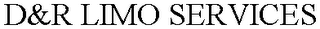 D&R LIMO SERVICES