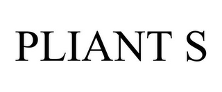 PLIANT S