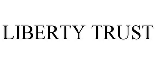 LIBERTY TRUST