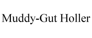 MUDDY-GUT HOLLER