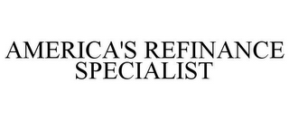 AMERICA'S REFINANCE SPECIALIST