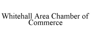 WHITEHALL AREA CHAMBER OF COMMERCE