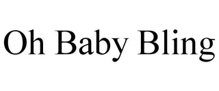OH BABY BLING