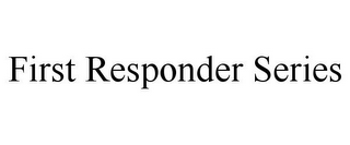 FIRST RESPONDER SERIES