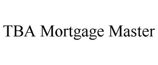 TBA MORTGAGE MASTER