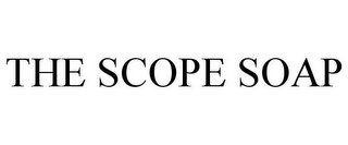 THE SCOPE SOAP