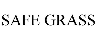 SAFE GRASS