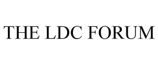 THE LDC FORUM