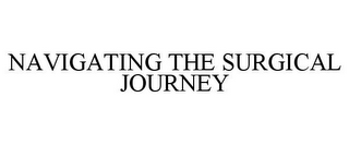 NAVIGATING THE SURGICAL JOURNEY