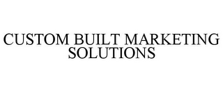 CUSTOM BUILT MARKETING SOLUTIONS