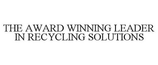 THE AWARD WINNING LEADER IN RECYCLING SOLUTIONS
