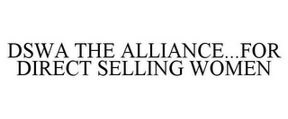 DSWA THE ALLIANCE...FOR DIRECT SELLING WOMEN