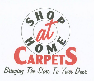 SHOP AT HOME CARPETS BRINGING THE STORETO YOUR DOOR