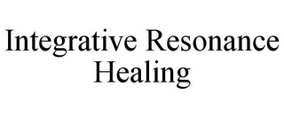 INTEGRATIVE RESONANCE HEALING