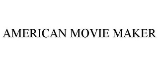 AMERICAN MOVIE MAKER