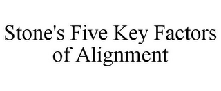 STONE'S FIVE KEY FACTORS OF ALIGNMENT