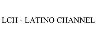 LCH - LATINO CHANNEL