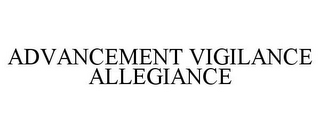 ADVANCEMENT VIGILANCE ALLEGIANCE