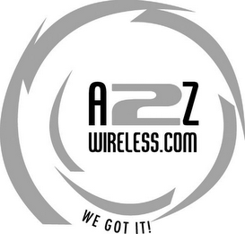 A2Z WIRELESS.COM WE GOT IT!