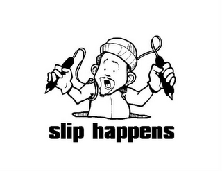 SLIP HAPPENS