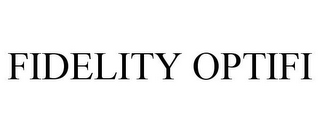 FIDELITY OPTIFI