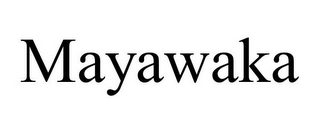 MAYAWAKA