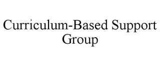 CURRICULUM-BASED SUPPORT GROUP