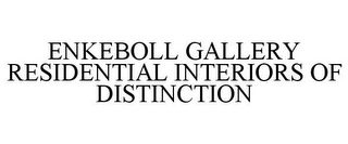 ENKEBOLL GALLERY RESIDENTIAL INTERIORS OF DISTINCTION