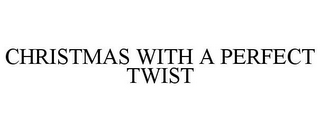 CHRISTMAS WITH A PERFECT TWIST