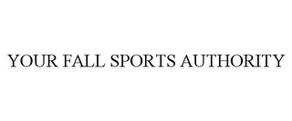 YOUR FALL SPORTS AUTHORITY