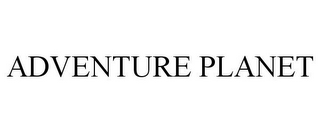 ADVENTURE PLANET