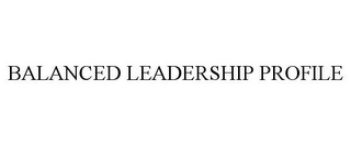 BALANCED LEADERSHIP PROFILE