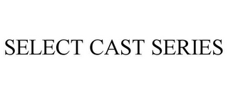 SELECT CAST SERIES