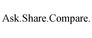 ASK.SHARE.COMPARE.