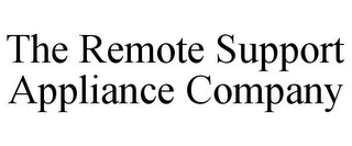 THE REMOTE SUPPORT APPLIANCE COMPANY