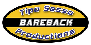 TIPO SESSO BAREBACK PRODUCTIONS