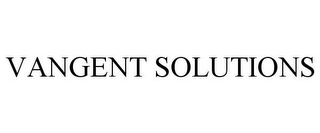 VANGENT SOLUTIONS