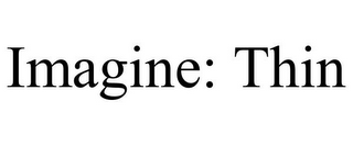 IMAGINE: THIN