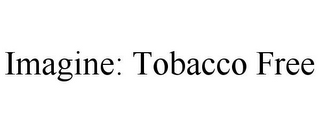 IMAGINE: TOBACCO FREE