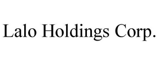 LALO HOLDINGS CORP.