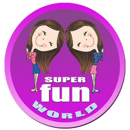SUPER FUN WORLD