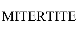 MITERTITE
