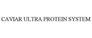 CAVIAR ULTRA PROTEIN SYSTEM